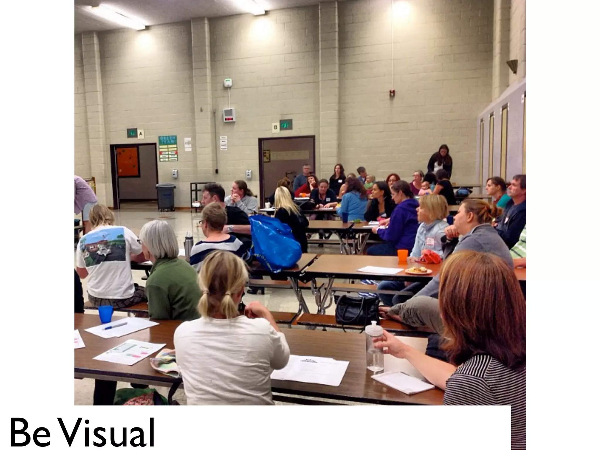 “   When you hand someone a photo album
    or a yearbook, the first thing they will do
    is seek out their own picture.

    Knowing that, the question is:
    how often are you featuring the photo,
    name, needs or wants of your customers
    where everyone can see them?
                                    ”   Seth Godin



Be Visual
 