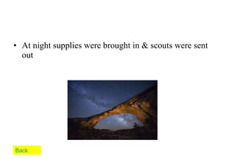 At night supplies were brought in & scouts were sent out Back 