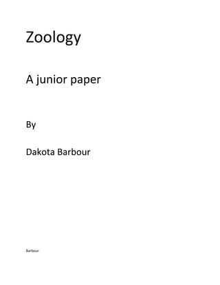 Zoology

A junior paper


By

Dakota Barbour




Barbour
 