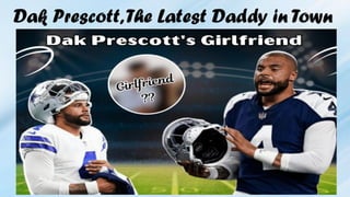 Dak Prescott,The Latest Daddy in Town
 