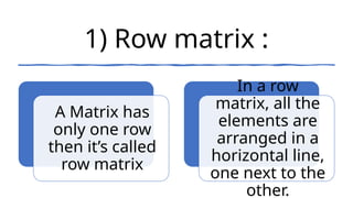 Row Matrices Example Understanding the Different Types of Matrices | PPTX