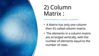 The Matrix Is Column Understanding the Different Types of Matrices | PPTX