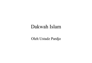 Dakwah Islam Oleh Ustadz Pardjo 