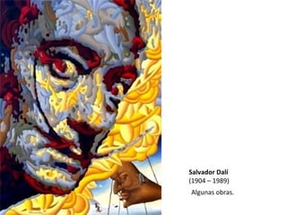 Salvador Dalí  (1904 – 1989) Algunas obras. 