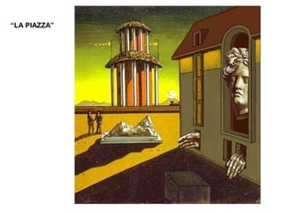 “LA PIAZZA”
 