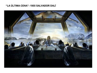 “LA ÚLTIMA CENA”- 1955 SALVADOR DALÍ
 