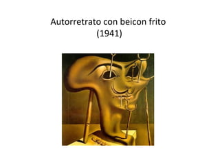 Autorretrato con beicon frito
(1941)
 