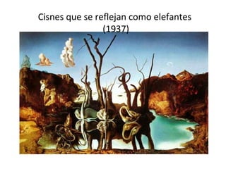 Cisnes que se reflejan como elefantes
(1937)
 