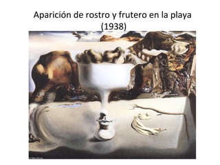 Aparición de rostro y frutero en la playa
(1938)
 