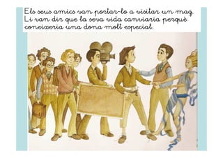 portar-
Els seus amics van portar-lo a visitar un mag.
                                       perquè
Li van dir que la seva vida canviaria perquè
coneixeria una dona molt especial.
 