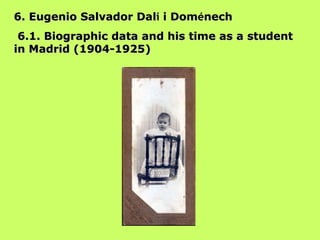 6. Eugenio Salvador Dal í  i Dom é nech 6.1. Biographic data and his time as a student in Madrid (1904-1925) 