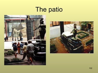 102
The patio
 