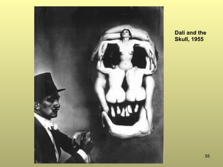 55
Dalí and the
Skull, 1955
 