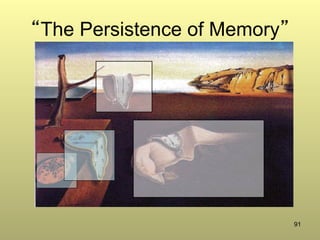 91
“The Persistence of Memory”
 