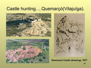 94
Castle hunting….Quemarçó(Vilajuïga).
Quemarçó Castle (drawing), 1977
 