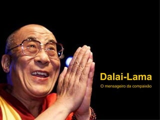 Dalai-Lama O mensageiro da compaixão 