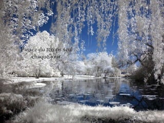 Passez du temps seul chaque jour. 