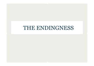 THE ENDINGNESS
 