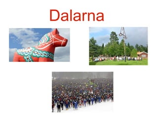 Dalarna
 