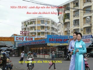 NHA-TRANG cảnh đẹp nên thơ luyến-nhớ !
Bao năm du-khách hằng chờ …
một ngày ghé đến NHA-TRANG
 
