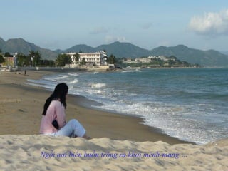 Ngồi nơi biển buồn trông ra khơi mênh-mang …
 