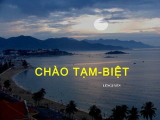 CHÀO TẠM-BIỆT
LÊNGUYỄN
 