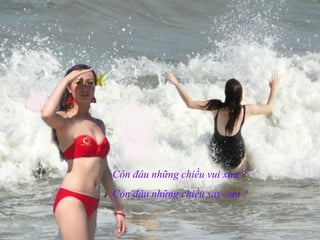 Còn đâu những chiều vui xưa ?
Còn đâu những chiều say-sưa ?
 