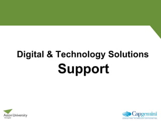 Digital & Technology Solutions
Support
 