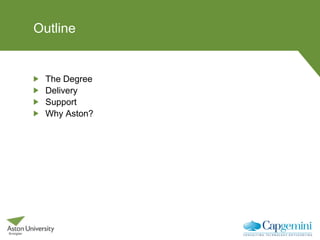 Outline
The Degree
Delivery
Support
Why Aston?
 