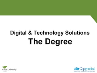 Digital & Technology Solutions
The Degree
 