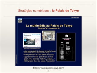 Stratégies numériques : le Palais de Tokyo

http://www.palaisdetokyo.com/
!26

 