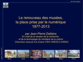 Le renouveau des musées, la place du numérique (1977-2013)