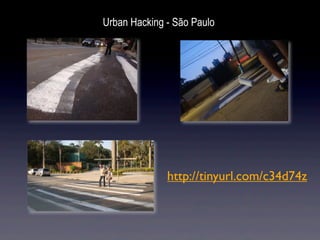 Urban Hacking - São Paulo




              http://tinyurl.com/c34d74z
 
