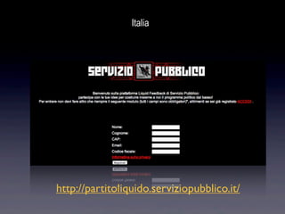 Italia




http://partitoliquido.serviziopubblico.it/
 