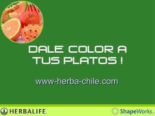 Dale Color a Tus Platos ! www- herba-chile.com 