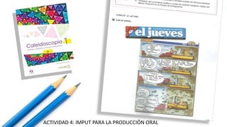 ACTIVIDAD 4: INPUT PARA LA PRODUCCIÓN ORAL
 