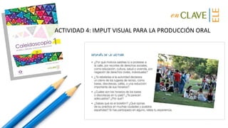 ACTIVIDAD 4: INPUT VISUAL PARA LA PRODUCCIÓN ORAL
 