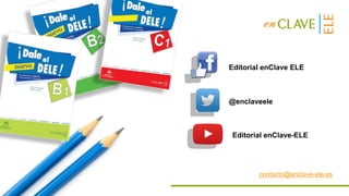 contacto@enclave-ele.es
Editorial enClave ELE
@enclaveele
Editorial enClave-ELE
 