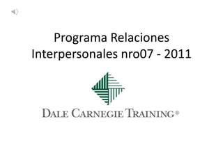 Programa Relaciones
Interpersonales nro07 - 2011
 