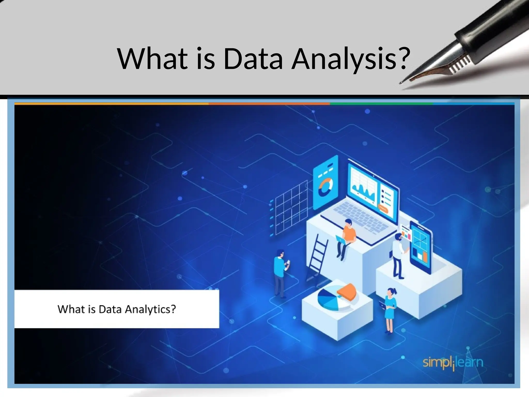 What is Data Analysis?
 