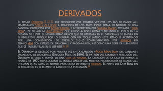 DERIVADOS
DEMBOW 22 23 12
STEELY & CLEVIE
BOBBY DIGITAL SHABBA RANKS DEM
BOW JUST REALITY
BOMBOS
4/4
22 24
POCO MAN JAM
CAJA DE RITMOS
RIDDIMS
22
 