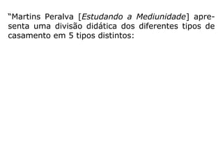 As principais funções do casamento são:As principais funções do casamento são:
Permuta afetiva:
A instituição do casamento vai tornar harmô-
nica e sadia a relação entre os casais,
permi-tindo a troca de valores energéticos,
através da permuta de vibrações
simpáticas.
==>
 