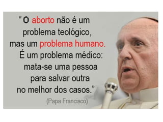 “[…] Uma mãe, ou qualquer outra pessoa,
cometerá crime sempre que tirar a vida de
uma criança antes do nascimento, pois está
impedindo uma alma de suportar as provas
de que serviria de instrumento o corpo que
estava se formando.” (KARDEC, LE, q. 358)
“O aborto somente não será um crime nos
casos em que o nascimento da criança colo-
car em perigo a vida da mãe, aí “É preferível
sacrificar o ser que ainda não existe a sacrifi-
car o que já existe.” (KARDEC, LE, q. 359)
 