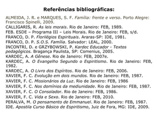 “Admitimos seja suficiente uma breve medi-
tação em torno do aborto delituoso, para re-
conhecermos nele um dos grandes fornece-
dores das moléstias de etiologia obscura e
das obsessões catalogáveis na patologia da
mente, ocupando vastos departamentos de
hospitais e prisões.” (EMMANUEL, Vida e Sexo)
Etiologia: estudo das causas das doenças. (HOUAISS)
Patologia: qualquer desvio anatômico e/ou fisiológico, em
relação à normalidade, que constitua uma doença ou
caracterize determinada doença. (HOUAISS)
 