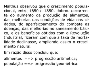 Tendo em vista que a população do globo é
sempre crescente, poder-se-ia pensar que,
num certo momento no futuro, ela tornar-se-
ia excessiva na Terra; porém, como “Deus a
isso provê e mantém sempre o equilíbrio”
(LE, q. 687) tal situação não se realizará.
Ademais é bom não nos esquecermos de que
absolutamente nada escapa ao controle do
Criador, uma vez que “todos os cabelos de
vossas cabeças estão contados” (Mt 10,30).
 