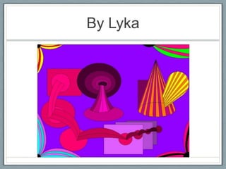 By Lyka