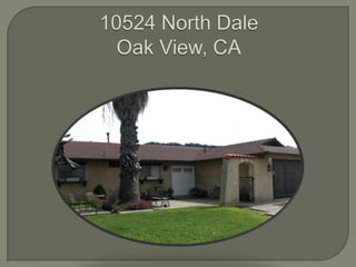 10524 North DaleOak View, CA 