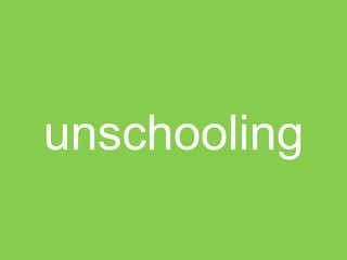 unschooling
    AGency
 