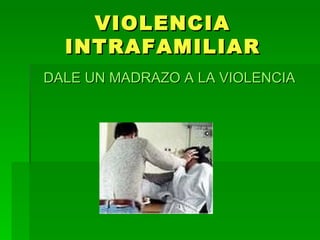 VIOLENCIA INTRAFAMILIAR ,[object Object]