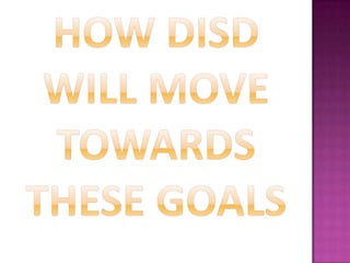 How DISD will move towards these goals